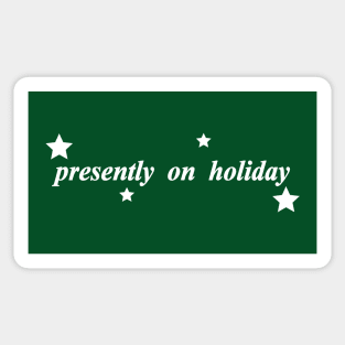 presently on holiday Sticker